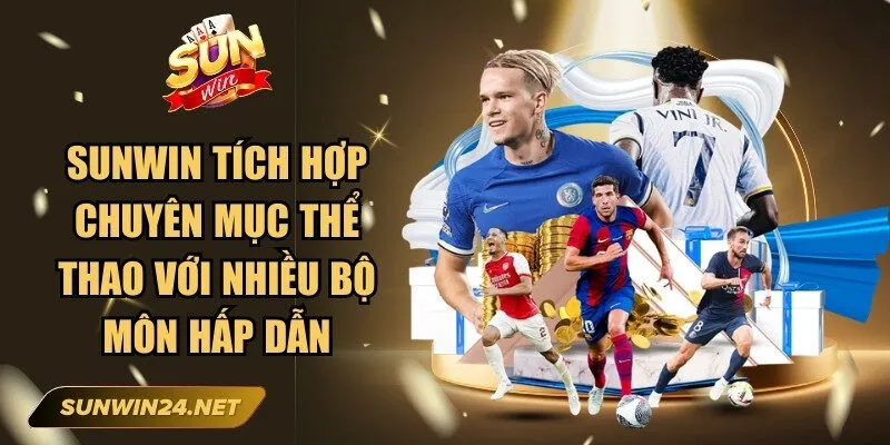 Sunwin tích hợp chuyên mục thể thao với nhiều bộ môn hấp dẫn